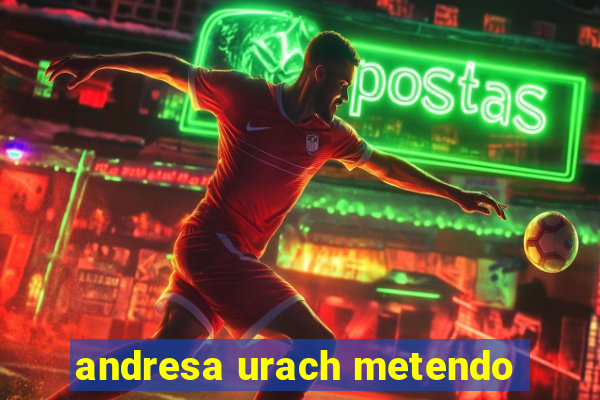 andresa urach metendo